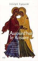 Couverture du livre « Aujourd'hui le rosaire » de Eyquem Joseph aux éditions Cerf