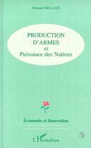 Couverture du livre « Production d'armes et puissance des nations » de Renaud Bellais aux éditions Editions L'harmattan