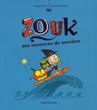 Couverture du livre « Zouk T.4 ; des vacances de sorcière » de Serge Bloch et Nicolas Hubesch aux éditions Bayard Jeunesse