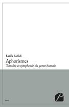 Couverture du livre « Aphorismes ; tumulte et symphonie du genre humain » de Latifa Labidi aux éditions Du Pantheon