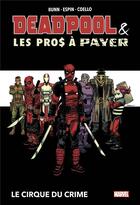 Couverture du livre « Deadpool et les pros à payer ; le cirque du crime » de Cullen Bunn et Salva Espin et Iban Coello aux éditions Panini