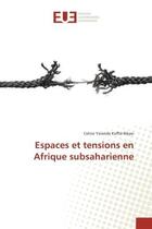 Couverture du livre « Espaces et tensions en afrique subsaharienne » de Koffie-Bikpo C Y. aux éditions Editions Universitaires Europeennes