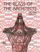 Couverture du livre « The glass of the architects vienna 1900-1937 » de Franz Rainald aux éditions Skira