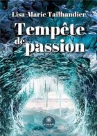 Couverture du livre « Tempête de passion » de Lisa-Marie Tailhandi aux éditions Le Lys Bleu