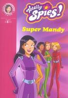 Couverture du livre « Totally spies t.16 ; super Mandy » de Rubbio Vanessa aux éditions Hachette Jeunesse