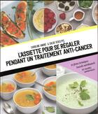 Couverture du livre « L'assiette pour se régaler pendant un traitement anti-cancer » de Caroline Andre aux éditions Hachette Pratique