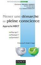 Couverture du livre « Mener une démarche de pleine conscience ; approche MBCT » de Christine Mirabel-Sarron aux éditions Dunod