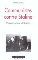 Couverture du livre « Communistes contre Staline : Massacre d'une génération » de Pierre Broue aux éditions Fayard