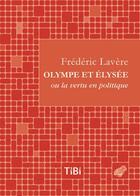 Couverture du livre « Olympe et Elysée ou la vertu en politique » de Frederic Lavere aux éditions Belles Lettres