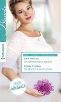 Couverture du livre « Un prince pour époux ; ce doute à surmonter » de Robin Gianna et Amy Ruttan aux éditions Harlequin
