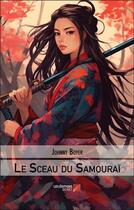 Couverture du livre « Le sceau du samouraï » de Johnny Boyer aux éditions Editions Du Net