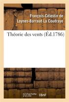 Couverture du livre « Théorie des vents » de François-Célestin De Loynes-Barraud La Coudraye aux éditions Hachette Bnf