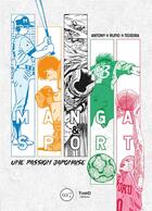 Couverture du livre « Manga et sport : une passion japonaise » de Antony Teixeira aux éditions Third Editions