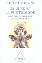 Couverture du livre « Galilée et la photodiode ; cerveau, complexité et conscience » de Giulio Tononi aux éditions Odile Jacob