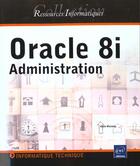 Couverture du livre « Oracle 8i ; administration » de Alain Moizeau aux éditions Eni