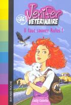 Couverture du livre « Jennifer, apprentie vétérinaire ; il faut sauver Rufus » de Emily Costello aux éditions Bayard Jeunesse