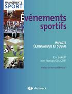 Couverture du livre « Évènements sportifs ; impacts économique et social » de Eric Barget et Jean-Jacques Gouguet aux éditions De Boeck Superieur