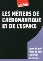 Couverture du livre « Les métiers de l'aéronautique et de l'espace » de Debora Fiori aux éditions L'etudiant