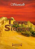 Couverture du livre « Terre de Sienne » de Shantalh aux éditions Sudarenes