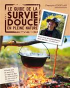 Couverture du livre « Le guide de la survie douce en pleine nature » de Francois Couplan aux éditions Larousse