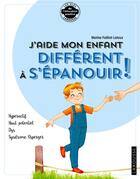 Couverture du livre « J'aide mon enfant différent à s'épanouir ! » de Marina Failliot-Laloux aux éditions Larousse
