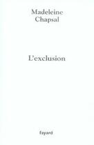 Couverture du livre « L'exclusion » de Madeleine Chapsal aux éditions Fayard