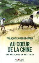 Couverture du livre « Au coeur de la chine ; une française en pays miao » de Grenot-Wang F. aux éditions Albin Michel