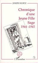 Couverture du livre « Chronique d'une jeune fille sage 1944-1945 » de Joseph Kurtz aux éditions Editions L'harmattan