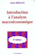 Couverture du livre « Introduction A L'Analyse Macro Economique » de Alain Beraud aux éditions Economica