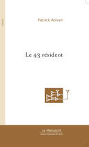 Couverture du livre « Le 43 resident » de Patrick Abiven aux éditions Le Manuscrit