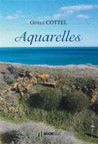 Couverture du livre « Aquarelles » de Cottel Gisele aux éditions Bookelis