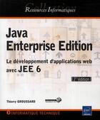 Couverture du livre « Java enterprise édition ; le developpement d'applications web avec JEE 6 (2e édition) » de Thierry Groussard aux éditions Eni