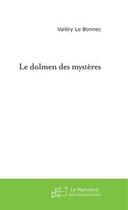 Couverture du livre « Le dolmen des mysteres » de Valery Le Bonnec aux éditions Editions Le Manuscrit