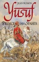 Couverture du livre « Yusuf ; prince des Spahis » de Jean Busson aux éditions Triomphe