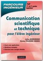 Couverture du livre « Communication scientifique et technique pour l'élève ingénieur » de J Borderieux aux éditions Dunod