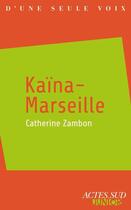 Couverture du livre « Kaïna-Marseille » de Catherine Zambon aux éditions Editions Actes Sud