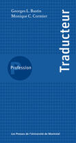 Couverture du livre « Profession : traducteur » de Bastin et Cormier aux éditions Les Presses De L'universite De Montreal