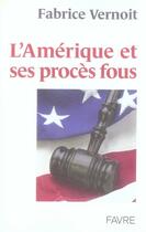 Couverture du livre « L'amérique et ses procès fous » de Fabrice Vernoit aux éditions Favre