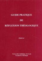 Couverture du livre « Guide pratique de réflexion théologique » de Henri Bourgeois aux éditions Profac
