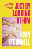 Couverture du livre « JUST BY LOOKING AT HIM » de Ryan O'Connell aux éditions Sphere