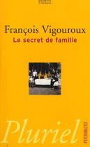 Couverture du livre « Le Secret De Famille » de Francois Vigouroux aux éditions Pluriel