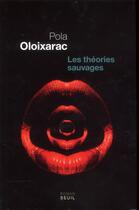 Couverture du livre « Les théories sauvages » de Pola Oloixarac aux éditions Seuil