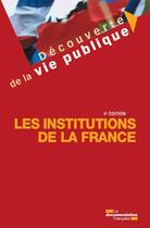 Couverture du livre « Les institutions de la France (4e édition) » de  aux éditions Documentation Francaise