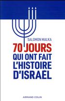 Couverture du livre « 70 jours qui ont fait l'histoire d'Israël » de Salomon Malka aux éditions Armand Colin