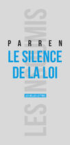 Couverture du livre « Le silence de la loi » de Cedric Parren aux éditions Les Belles Lettres Editions