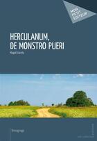 Couverture du livre « Herculanum, de monstro pueri » de Magali Gareta aux éditions Mon Petit Editeur