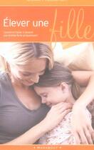 Couverture du livre « Elever Une Fille ; Comment L'Aider A Devenir Une Femme Forte Et Epanouie ? » de Gisela Preuschoff aux éditions Marabout