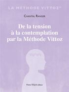Couverture du livre « De la tension à la contemplation par la méthode Vittoz » de Chantal Ranger aux éditions Tequi