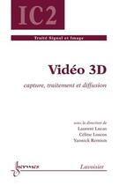 Couverture du livre « Vidéo 3D » de Laurent Lucas aux éditions Hermes Science Publications