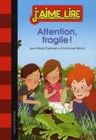 Couverture du livre « Attention, fragile ! » de Emmanuel Ristord et Jean-Marie Defossez aux éditions Bayard Jeunesse